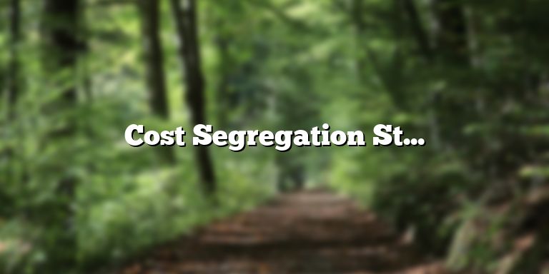 Cost Segregation Study: What It Is And How It Can Benefit Your Business ...